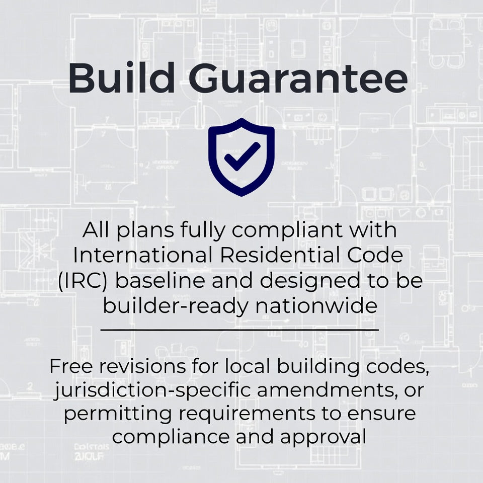 Build Guarantee badge: All DAL Plans are IRC-compliant and builder-ready nationwide. Free revisions for local codes, amendments, and permitting to ensure approval.